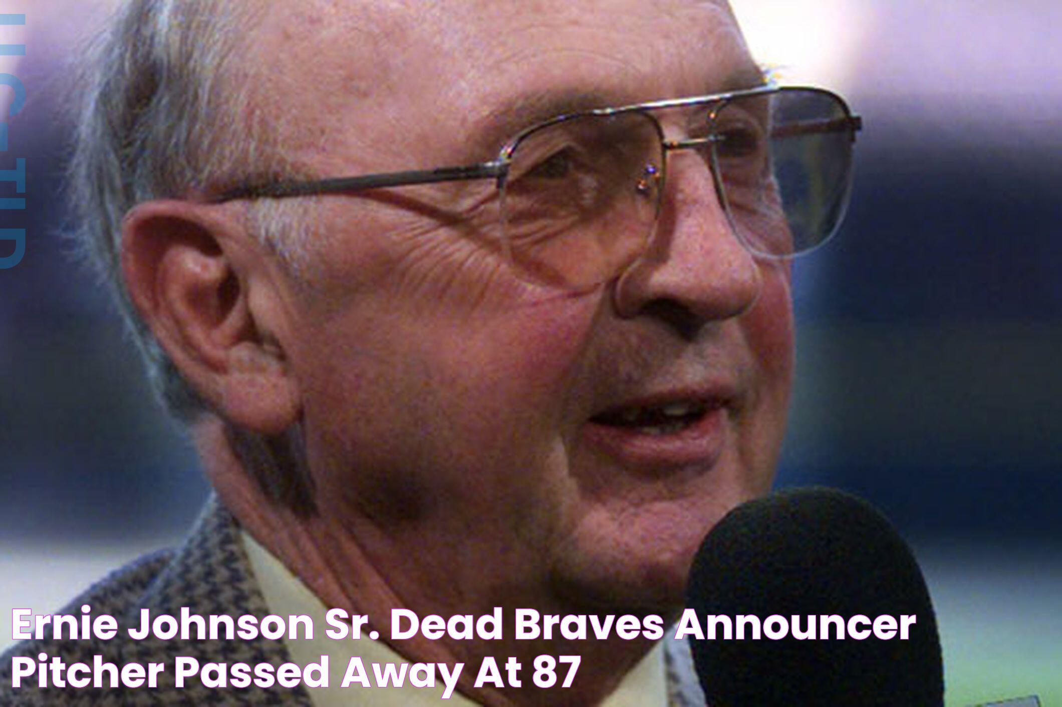 Ernie Johnson, Sr. Dead Braves Announcer, Pitcher Passed Away At 87