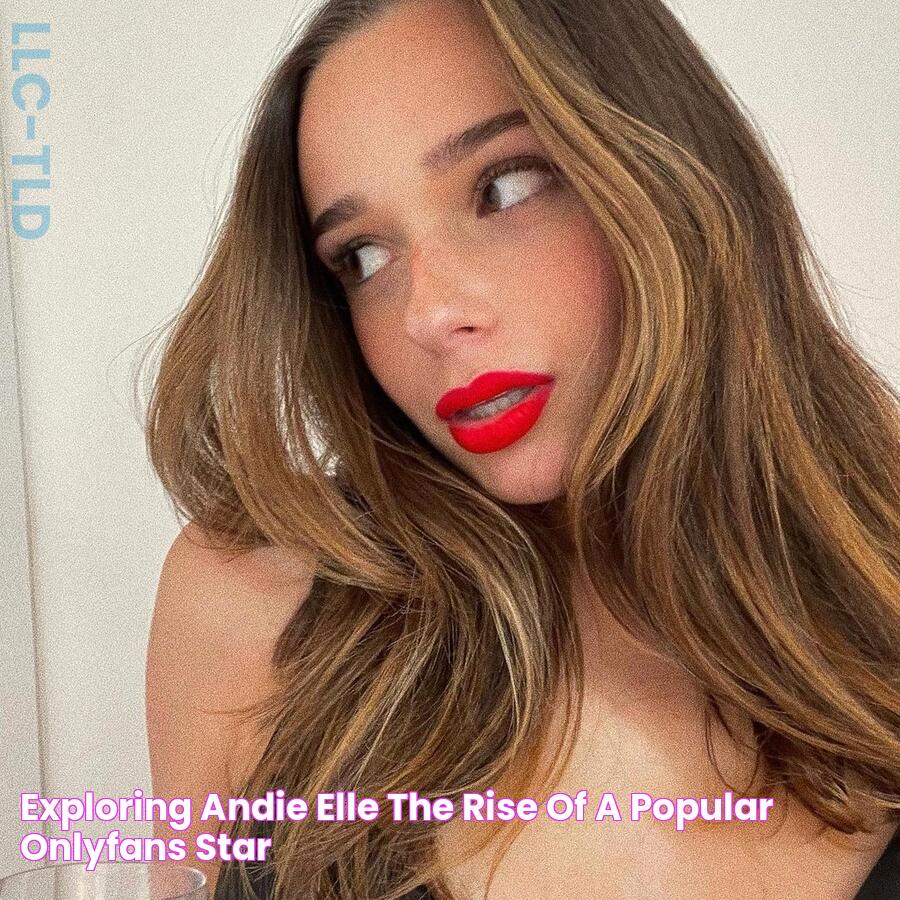 Exploring Andie Elle The Rise Of A Popular OnlyFans Star