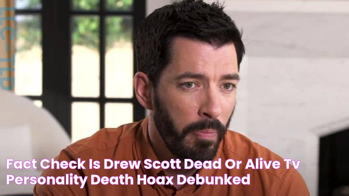 Fact Check Is Drew Scott dead or alive? tv personality death hoax debunked