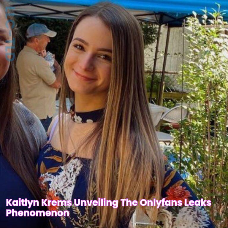 Kaitlyn Krems Unveiling The OnlyFans Leaks Phenomenon