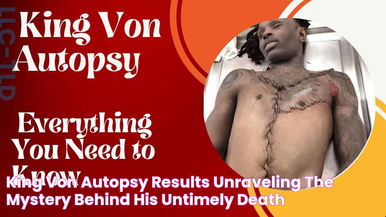 King Von Autopsy Results Unraveling The Mystery Behind His Untimely Death