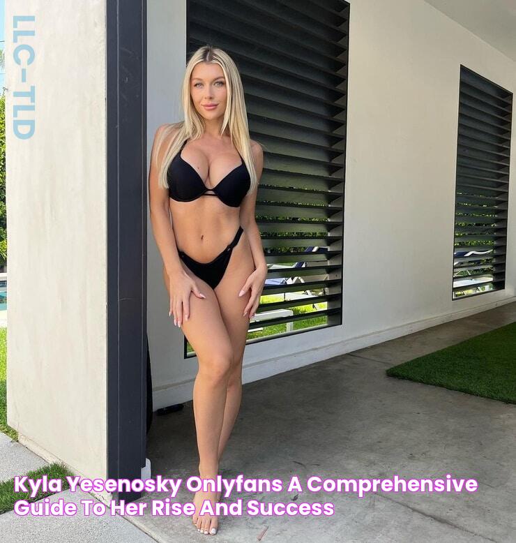 Kyla Yesenosky OnlyFans A Comprehensive Guide To Her Rise And Success