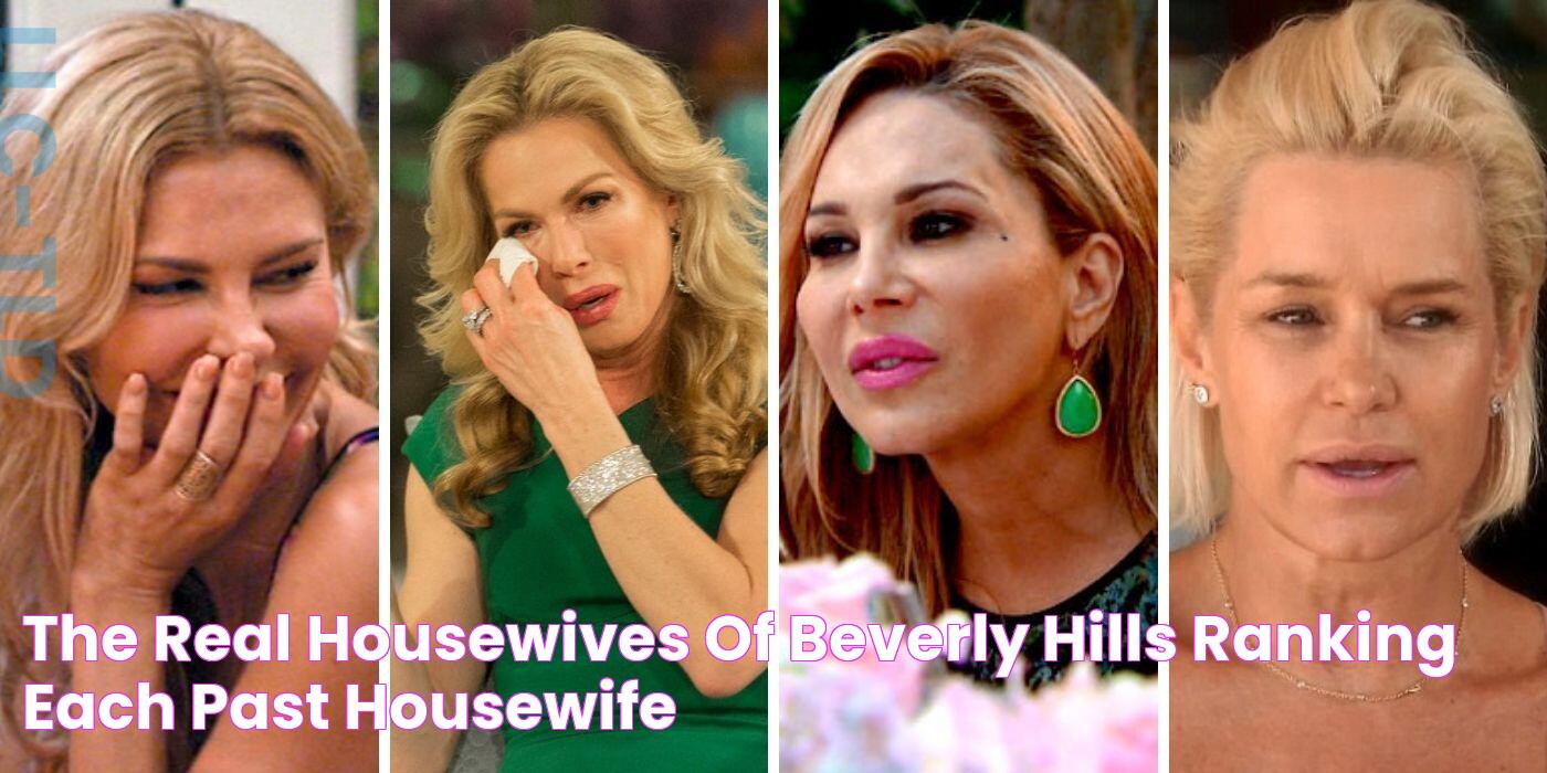 The Real Housewives Of Beverly Hills Ranking Each Past Housewife