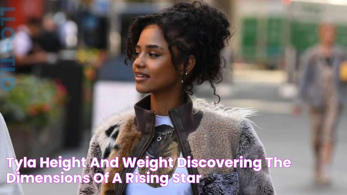 Discover The Secrets: Tyla's Height And Weight Revealed