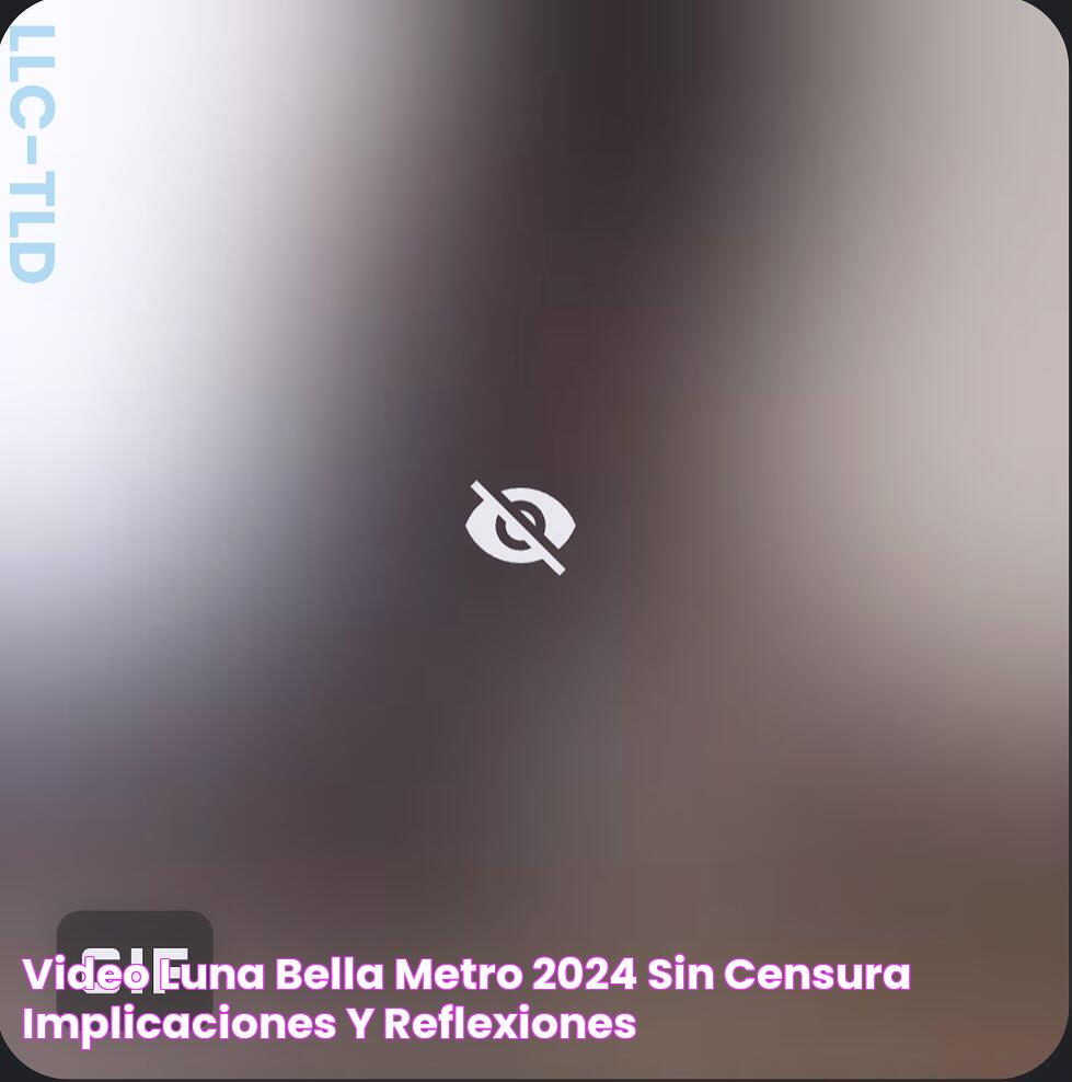 Video Luna Bella Metro 2024 sin Censura Implicaciones y Reflexiones