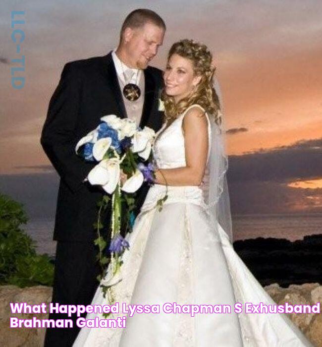 What Happened Lyssa Chapman's ExHusband Brahman Galanti?