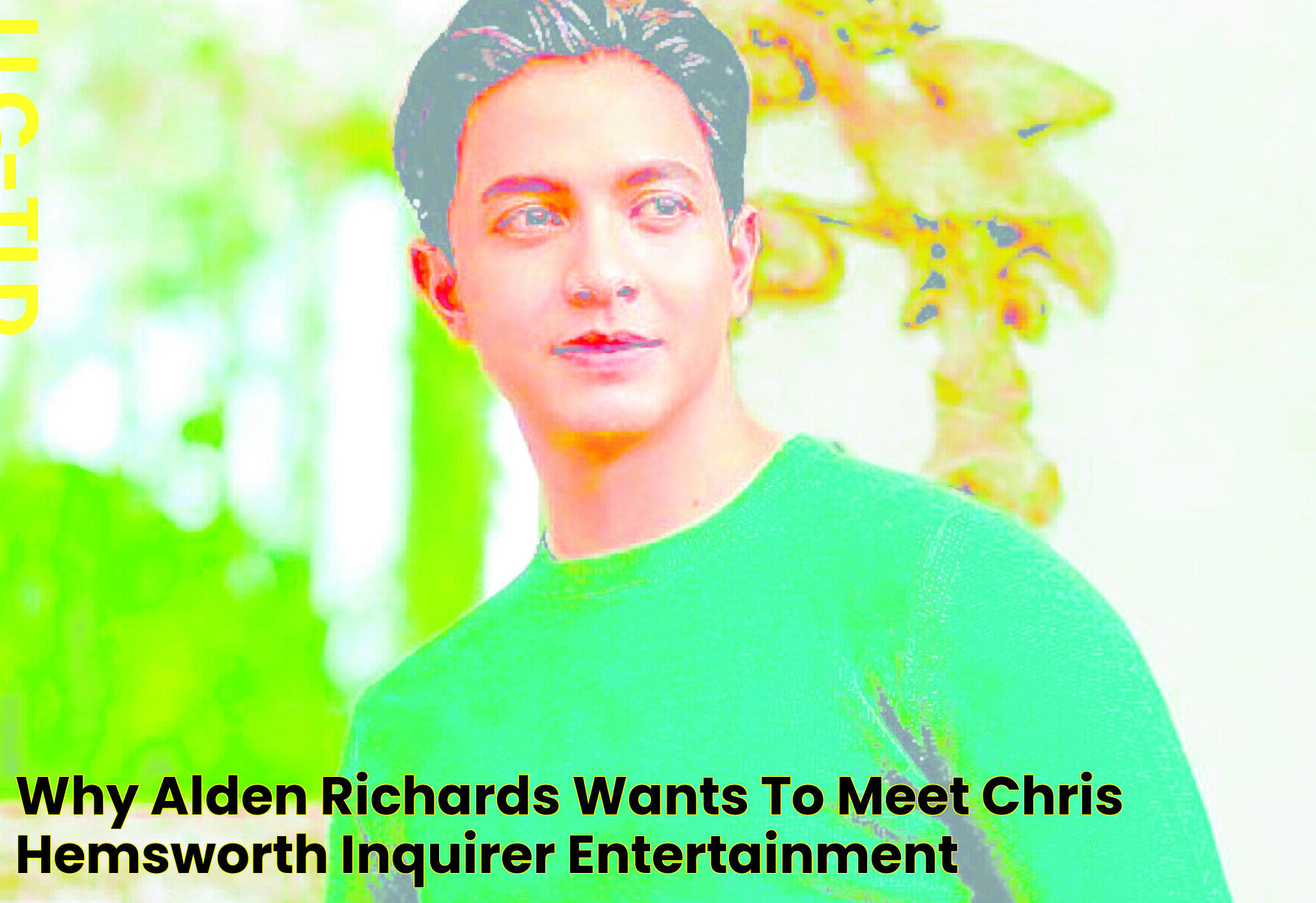 Why Alden Richards wants to meet Chris Hemsworth Inquirer Entertainment