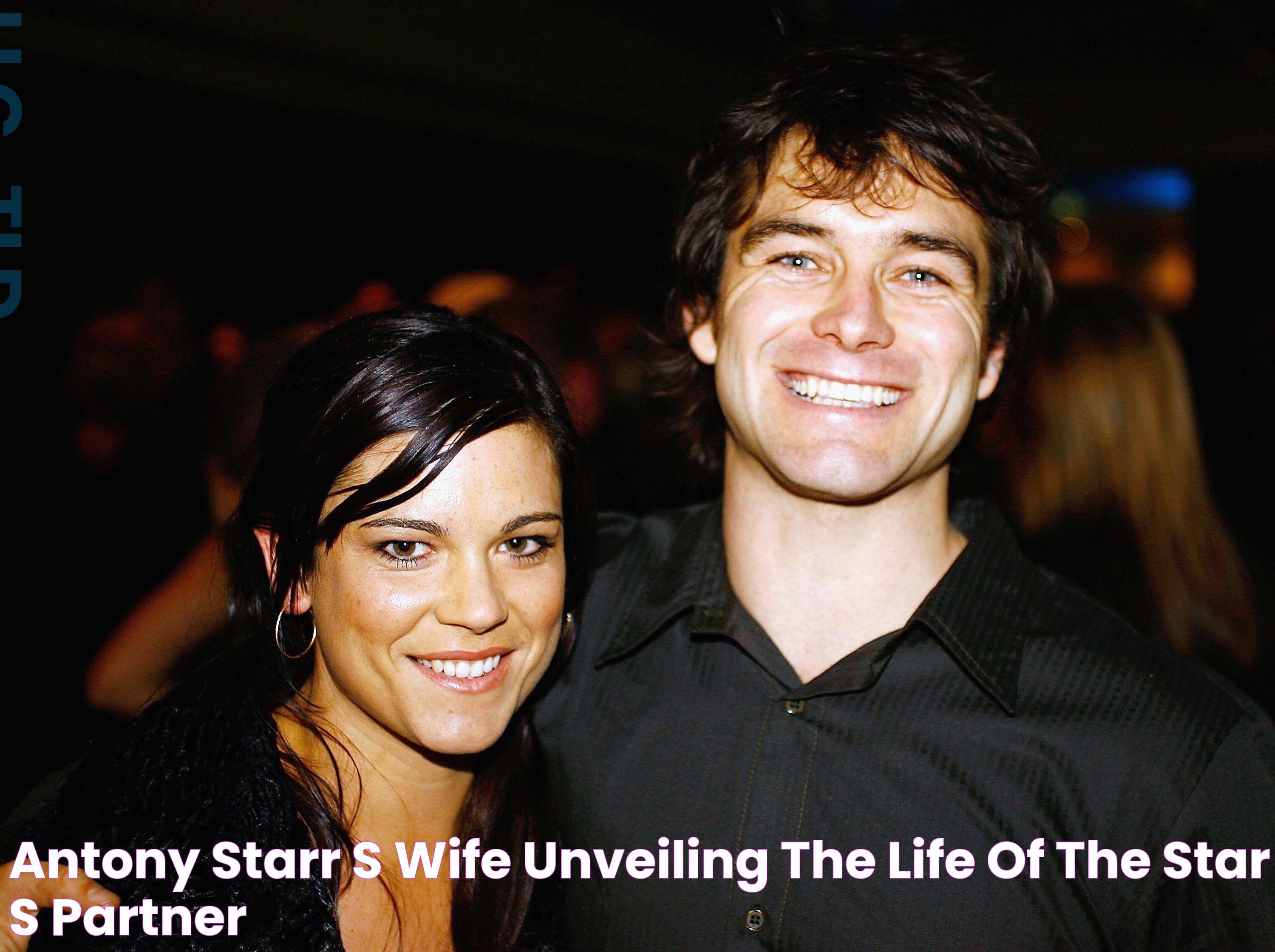 The Ultimate Guide To Antony Starr's Wife