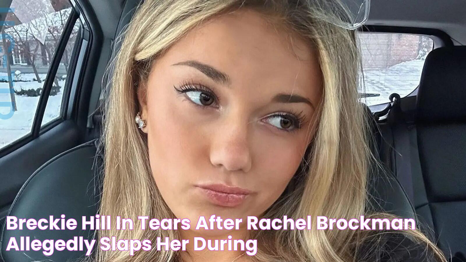 Breckie Hill in tears after Rachel Brockman allegedly slaps her during