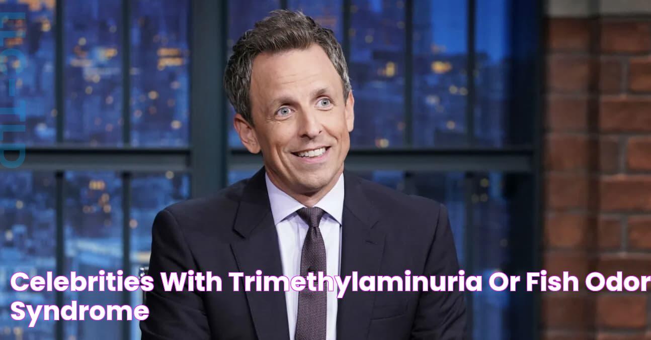 Discover Celebrities With Trimethylaminuria: Unmasking The Secret Condition