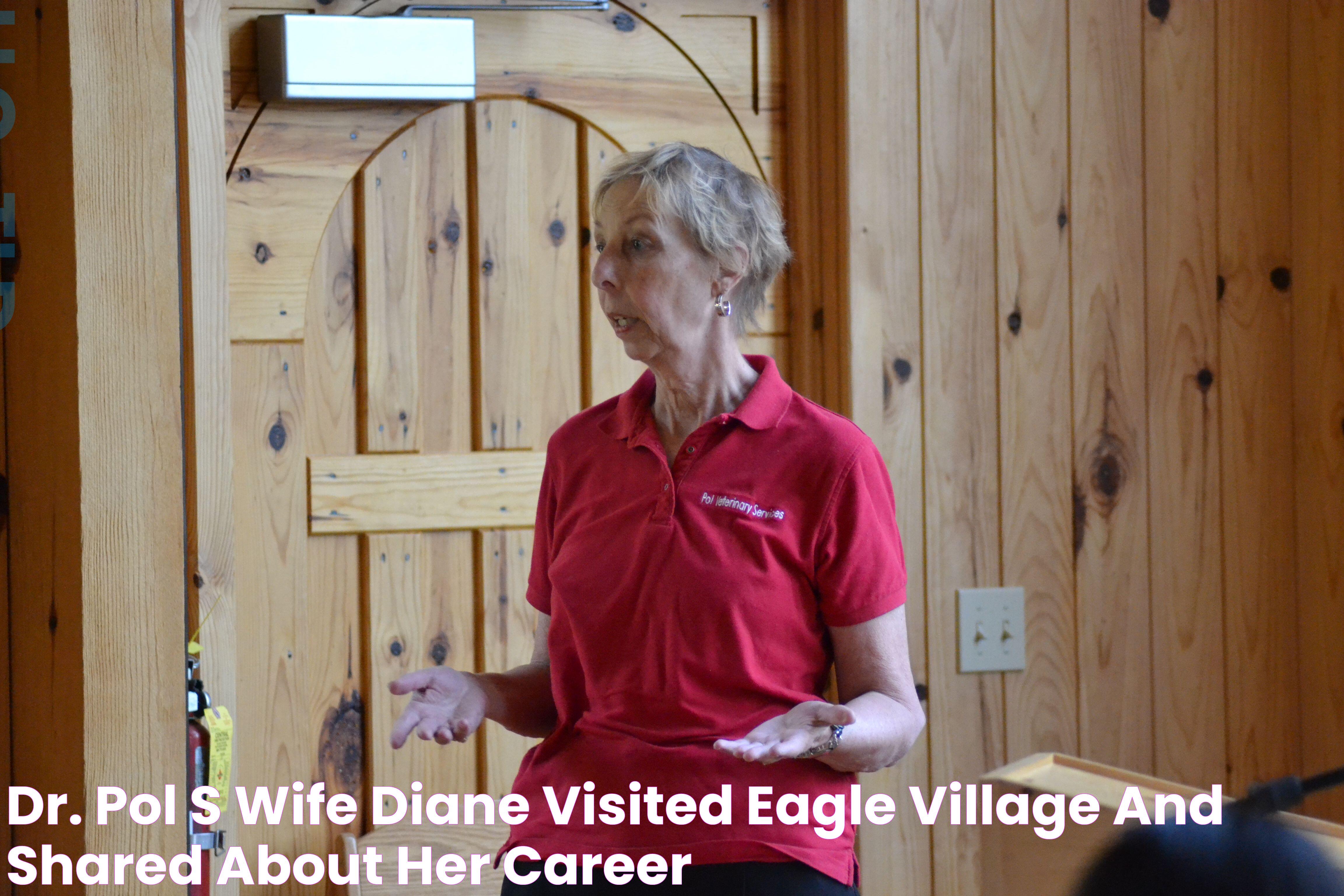 Dr. Pol's wife Diane visited Eagle Village and shared about her career