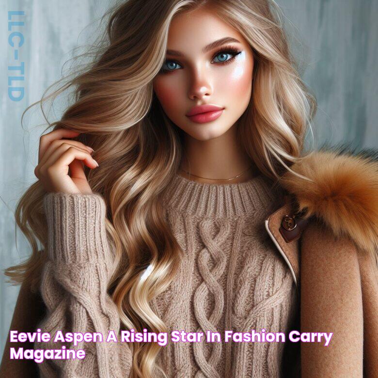 Eevie Aspen A Rising Star in Fashion Carry Magazine