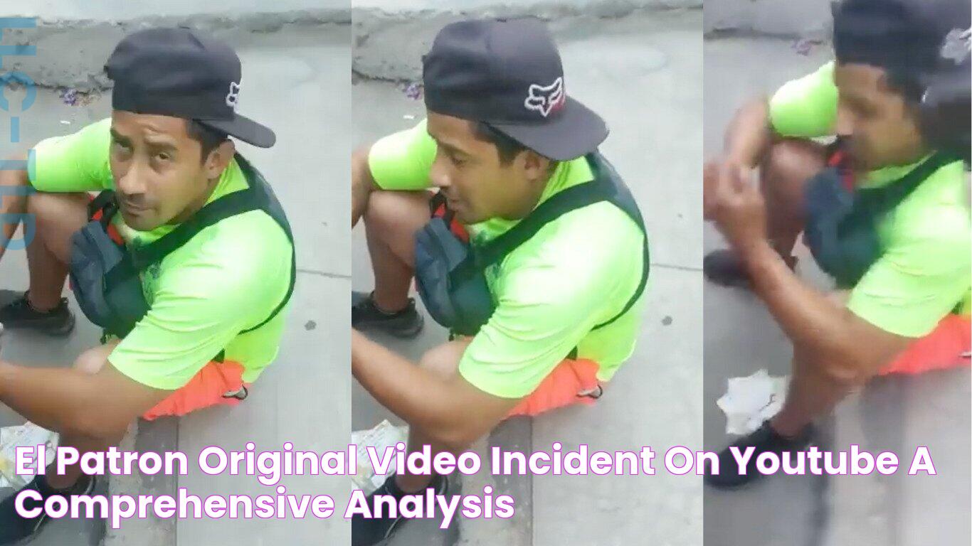 El Patron Original Video Incident On YouTube A Comprehensive Analysis