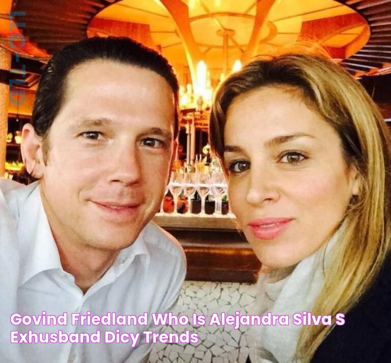 Govind Friedland Who is Alejandra Silva's exhusband? Dicy Trends