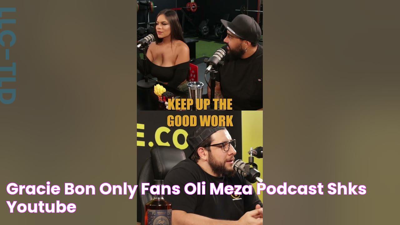 Gracie Bon Only Fans Oli Meza Podcast Shks YouTube