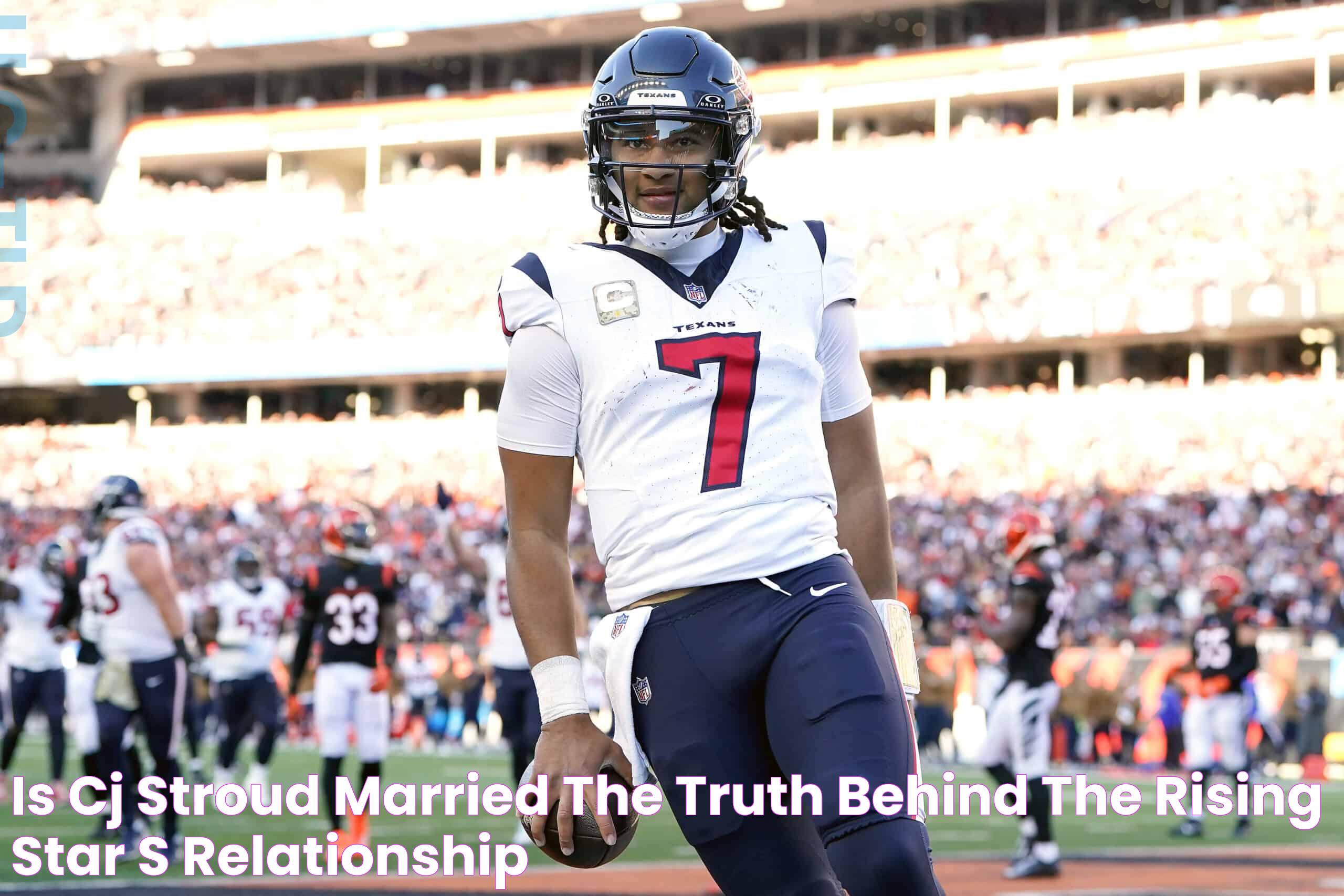 Is CJ Stroud Married: Unraveling The Truth