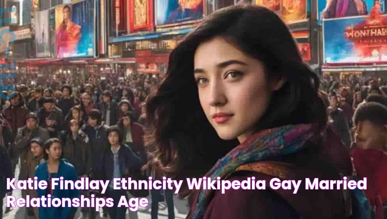 Katie Findlay Ethnicity, Wikipedia, Gay, Married, Relationships, Age