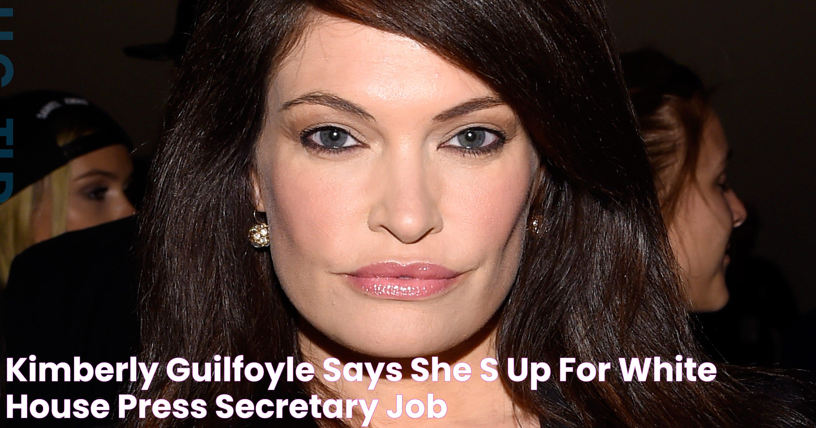 Kimberly Guilfoyle says she's up for White House press secretary job