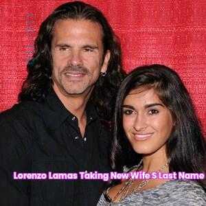 Lorenzo Lamas Taking New Wife’s Last Name