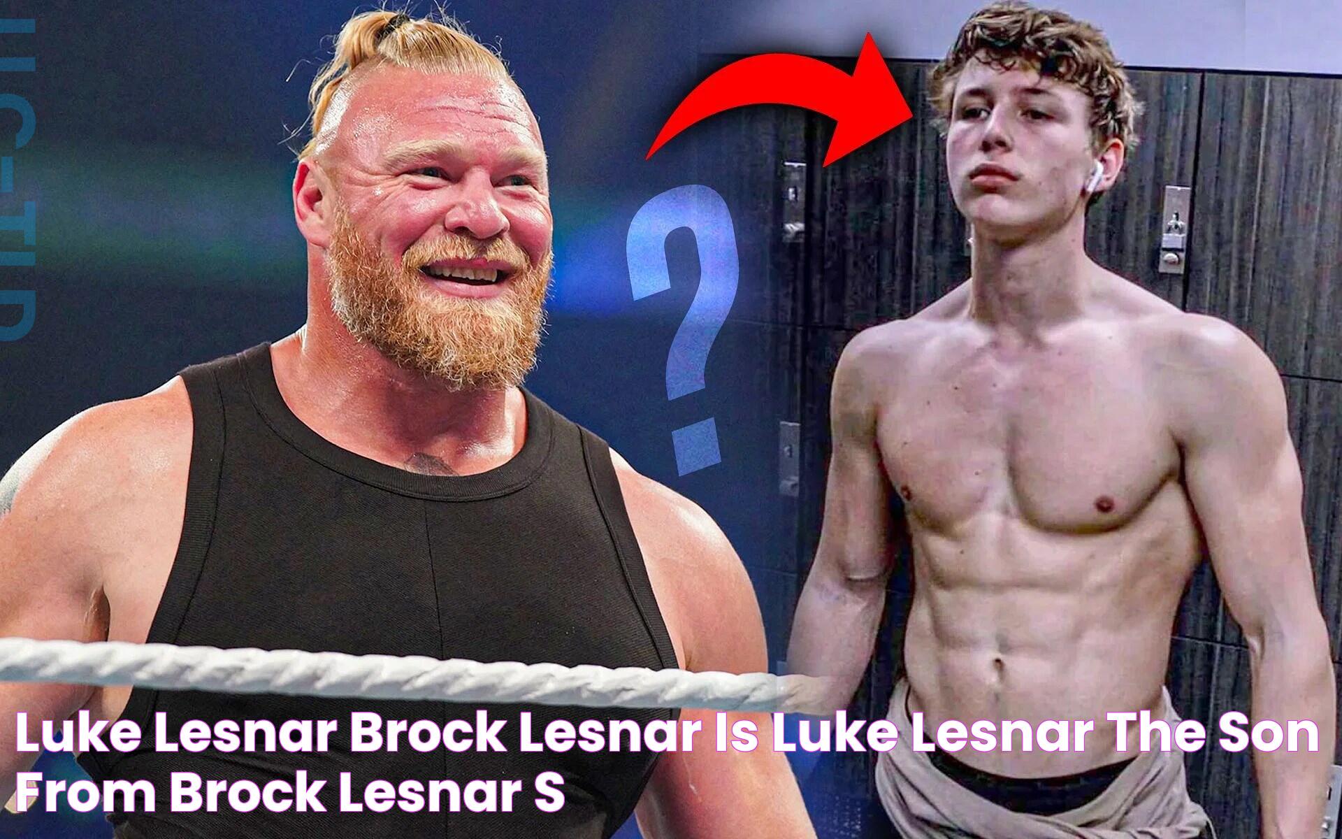 Luke Lesnar Brock Lesnar Is Luke Lesnar the son from Brock Lesnar's