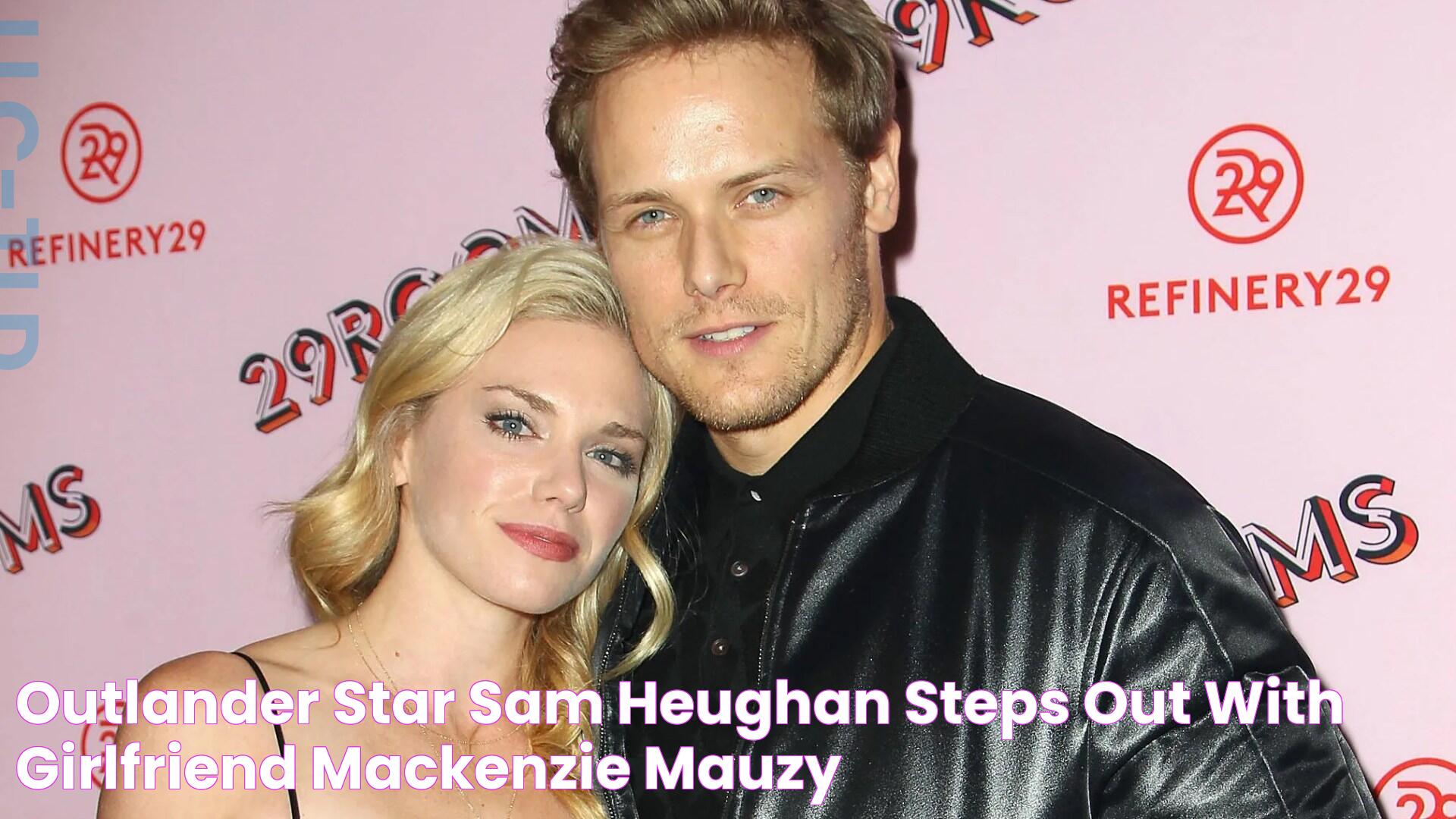 Outlander star Sam Heughan steps out with girlfriend MacKenzie Mauzy