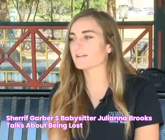 Sherrif Garber's Babysitter, Julianna Brooks, Talks About Being Lost