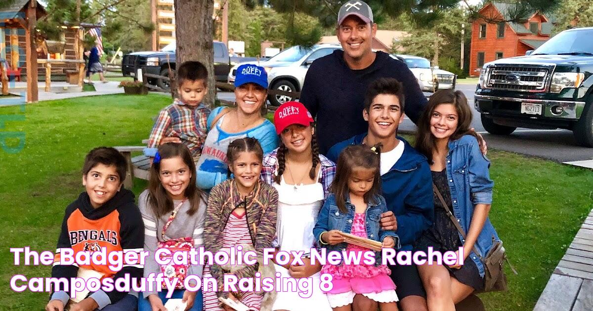 The Badger Catholic Fox News' Rachel CamposDuffy on Raising 8