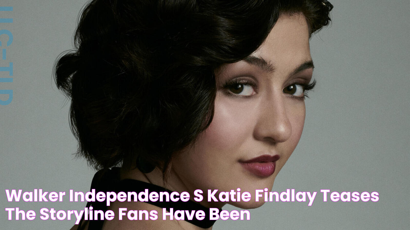 Walker Independence's Katie Findlay Teases The Storyline Fans Have Been