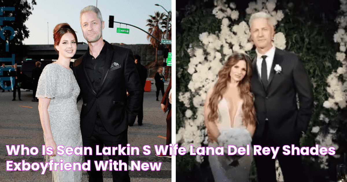 Who is Sean Larkin's wife? Lana Del Rey shades exboyfriend with new