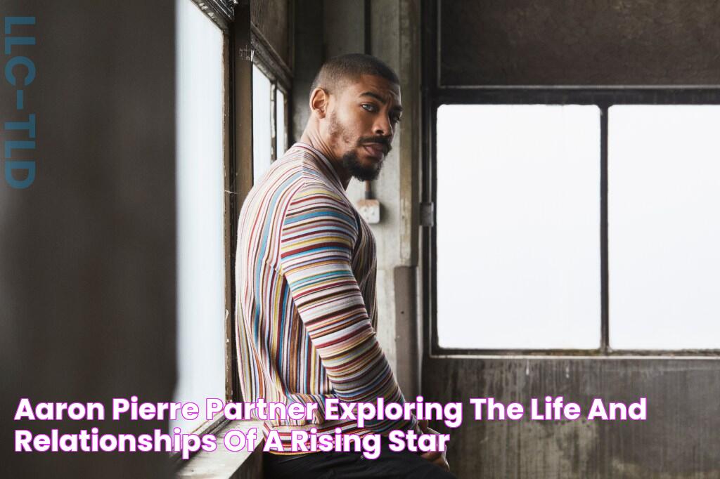 Aaron Pierre Partner Exploring The Life And Relationships Of A Rising Star