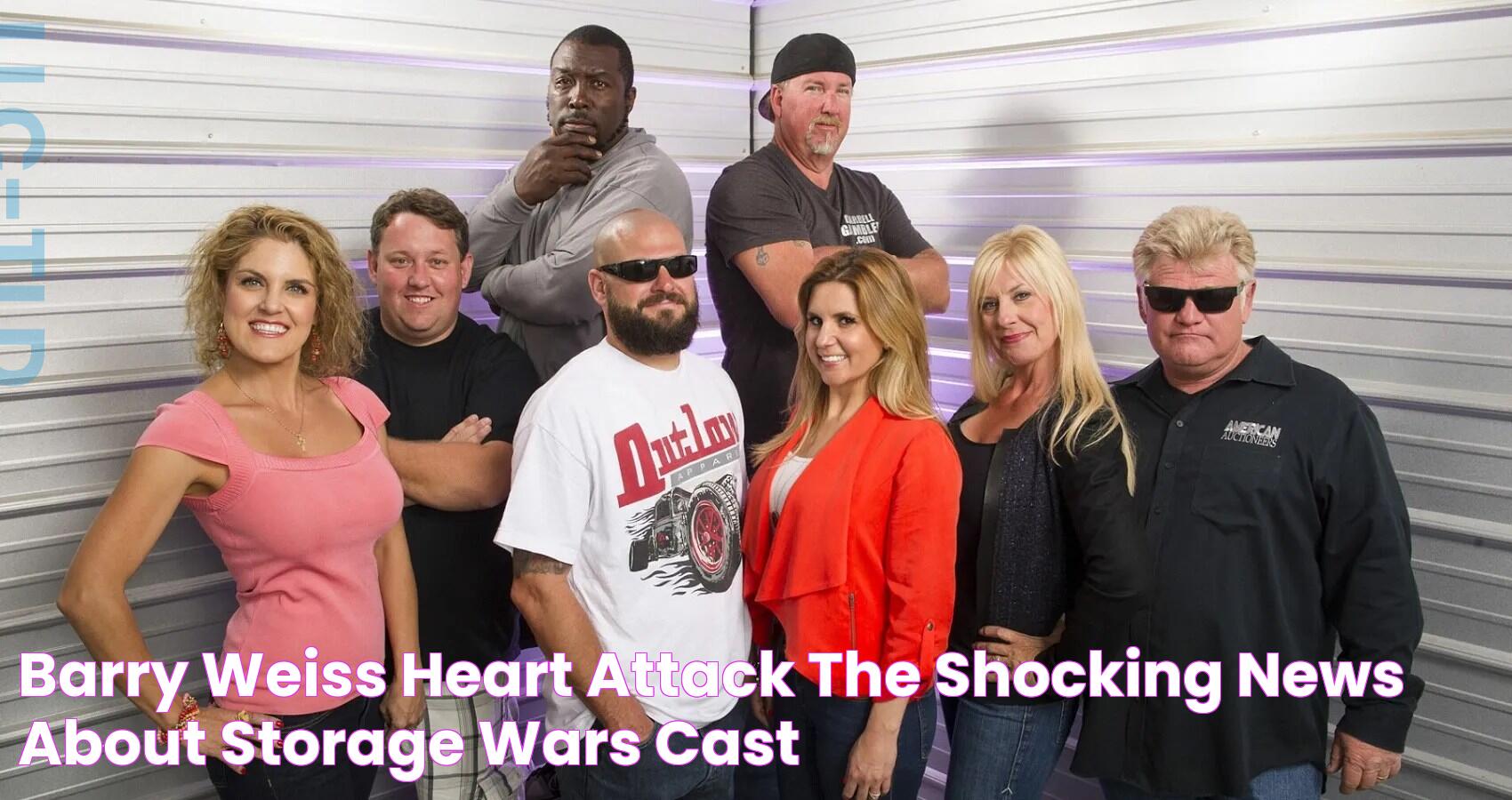 Barry Weiss Heart Attack The Shocking News About Storage Wars Cast