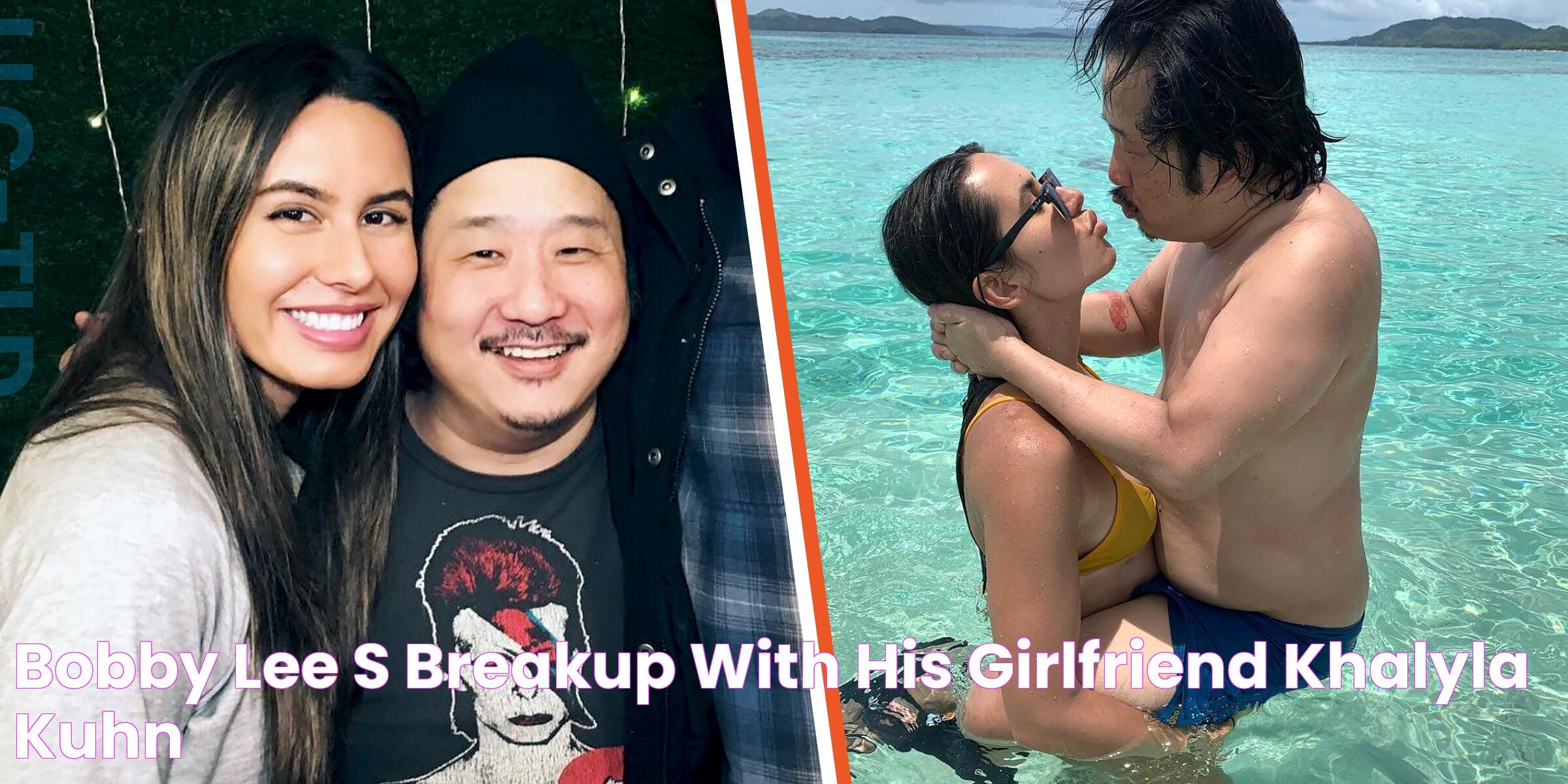 Bobby Lee's Breakup with His Girlfriend Khalyla Kuhn