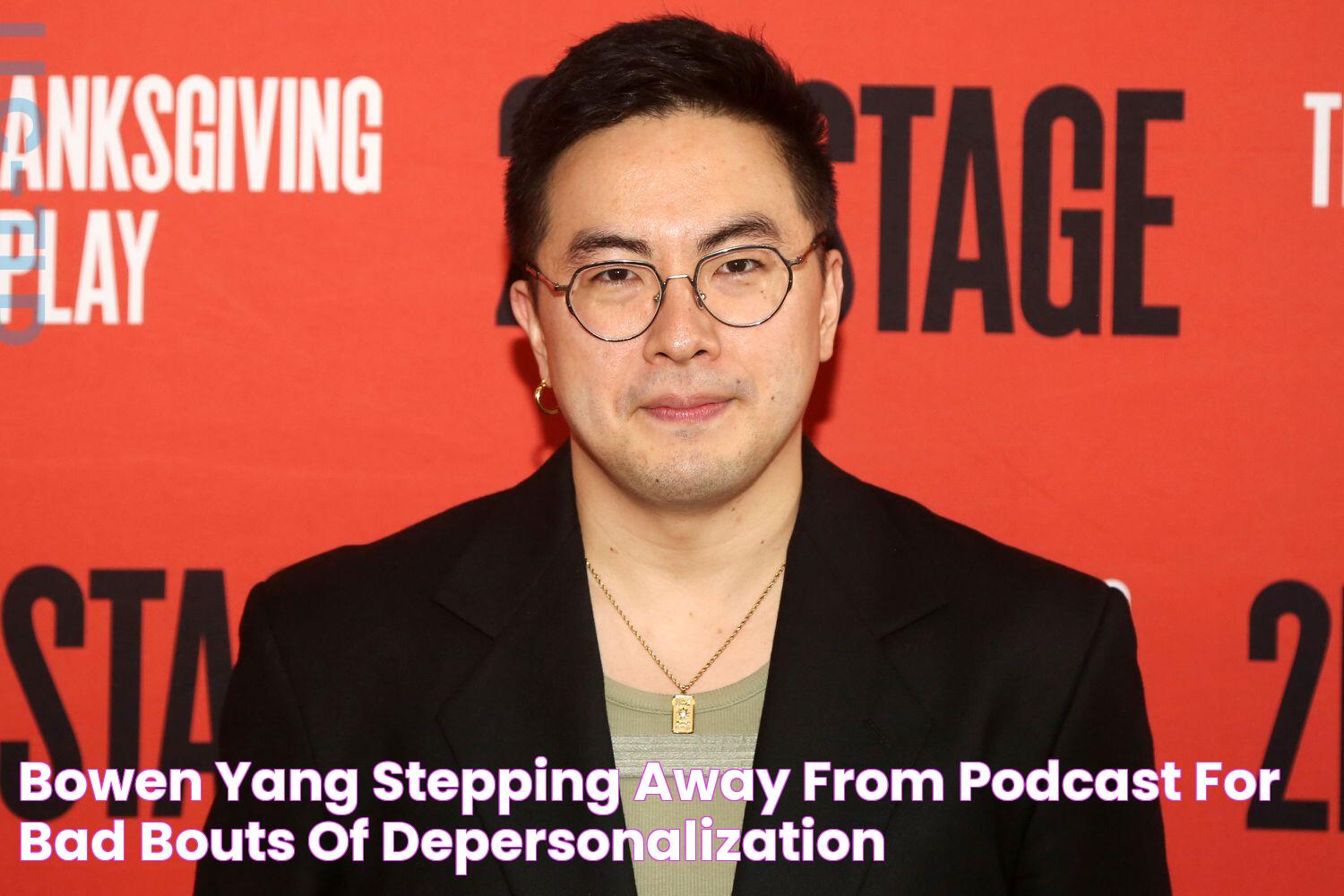 Bowen Yang Stepping Away from Podcast for 'Bad Bouts of Depersonalization'