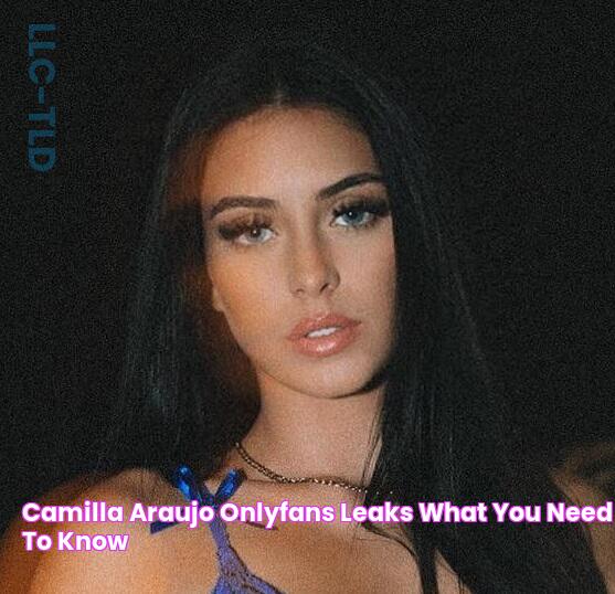 Camilla Araujo's OnlyFans Leaks: The Uncensored Truth