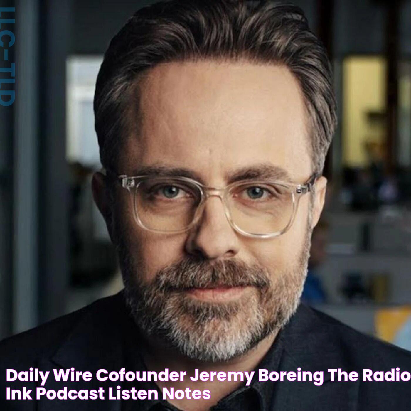 Daily Wire CoFounder Jeremy Boreing The Radio Ink Podcast Listen Notes