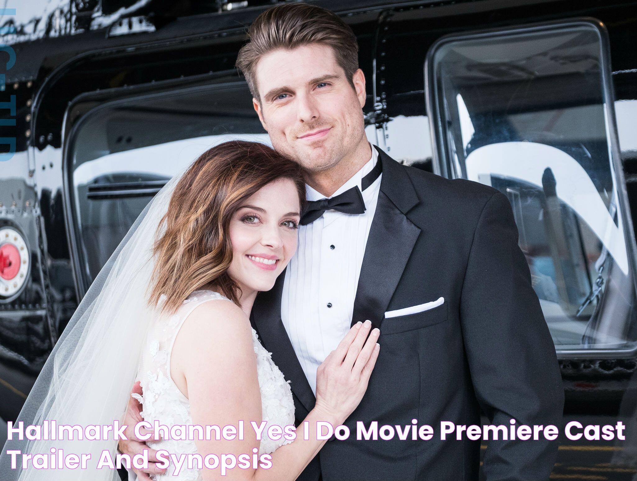 Hallmark Channel ‘Yes, I Do’ Movie Premiere Cast, Trailer And Synopsis