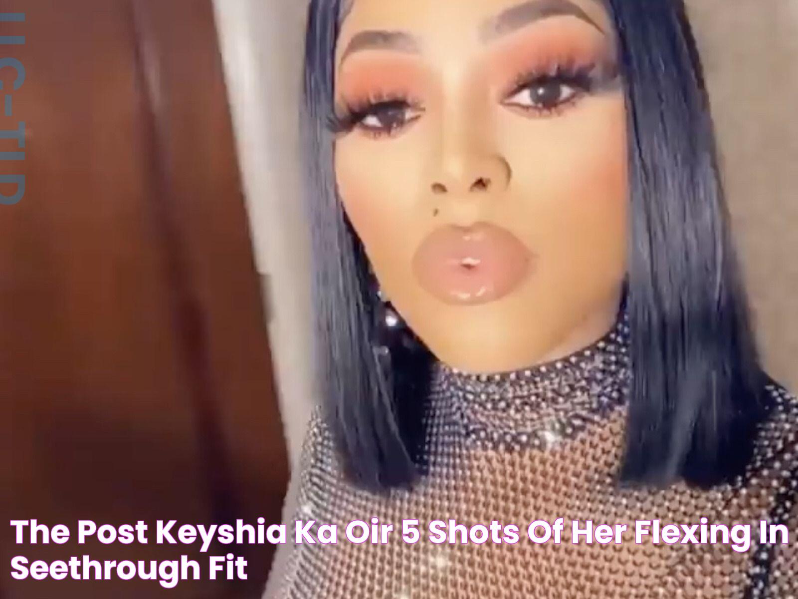 The post Keyshia Ka’oir 5 Shots Of Her Flexing In SeeThrough Fit