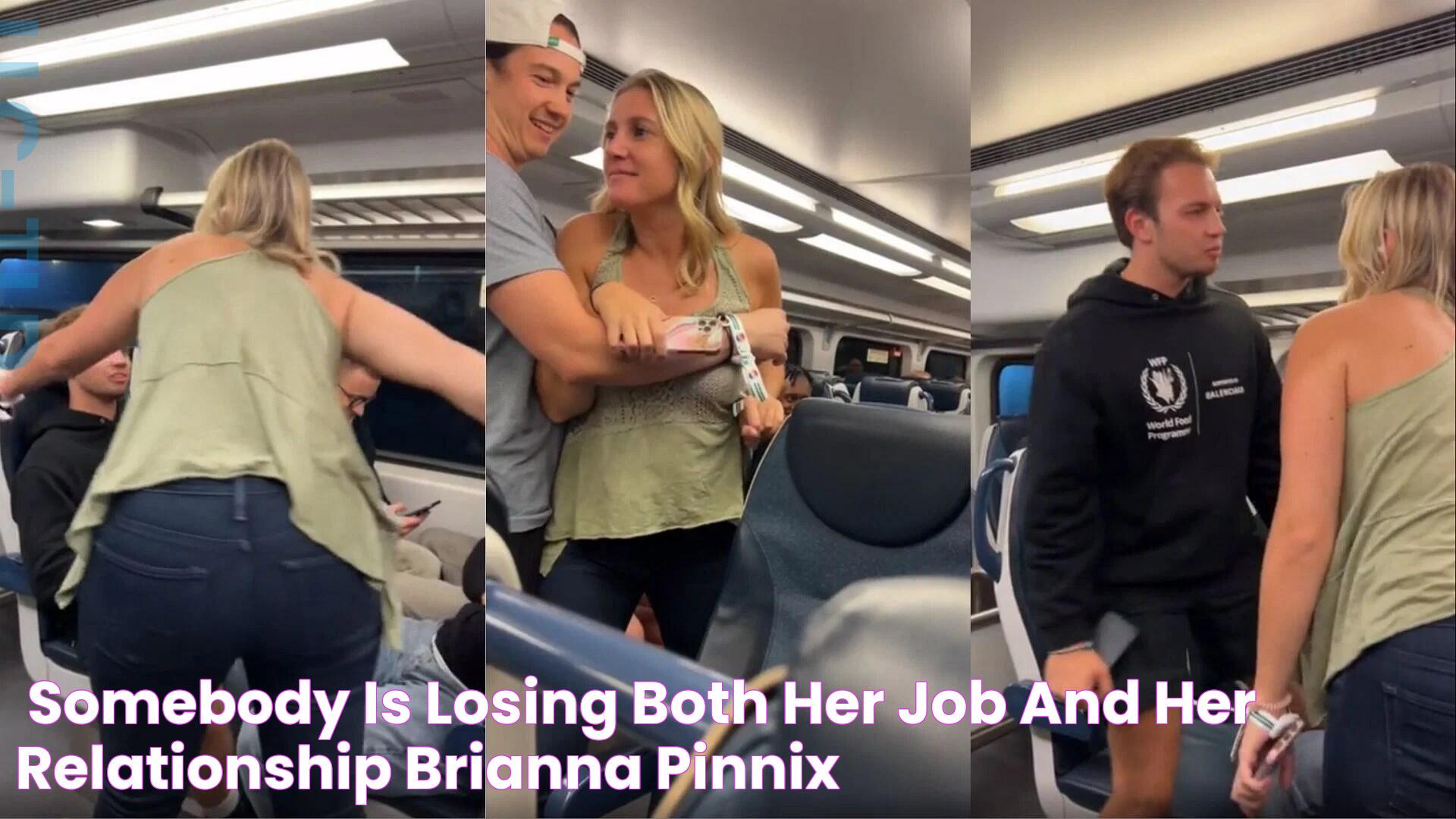 "Somebody is losing both her job and her relationship" Brianna Pinnix