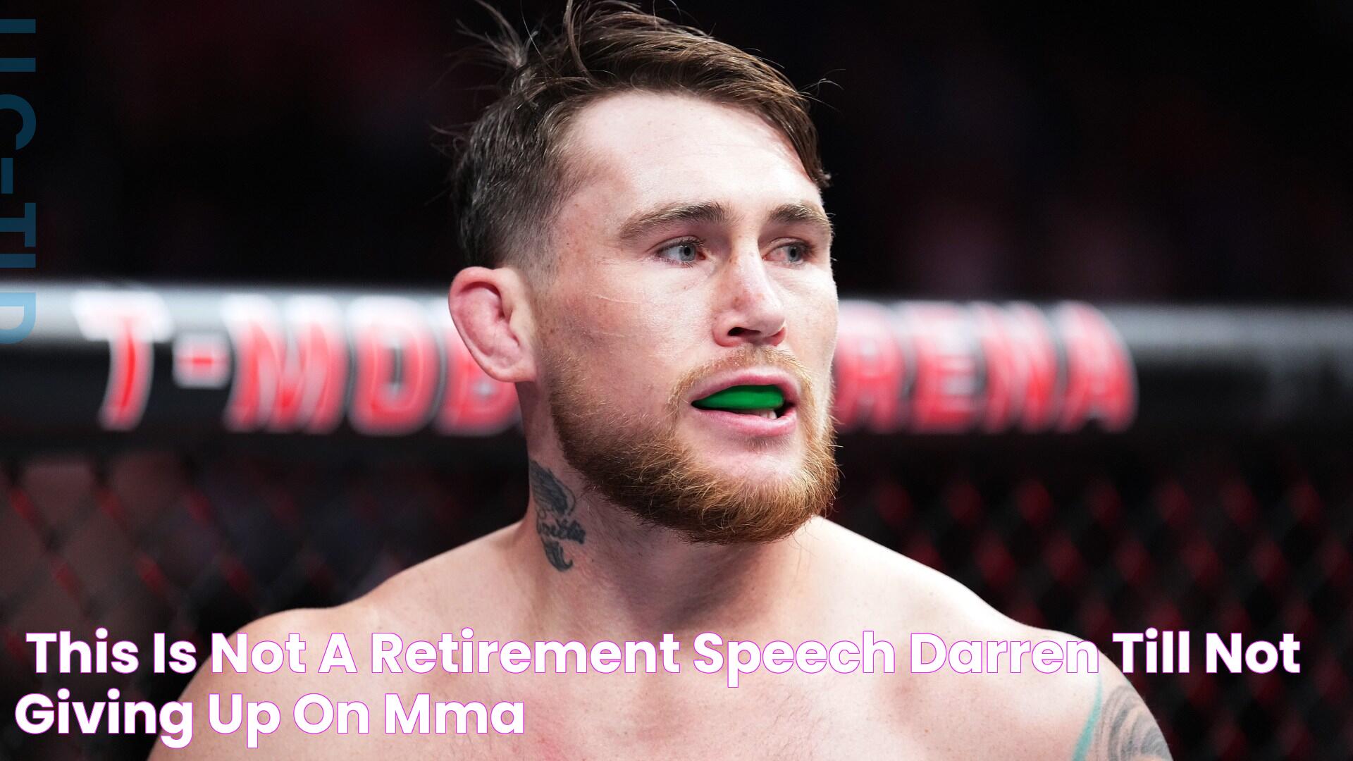 ‘This is not a retirement speech’ Darren Till not giving up on MMA