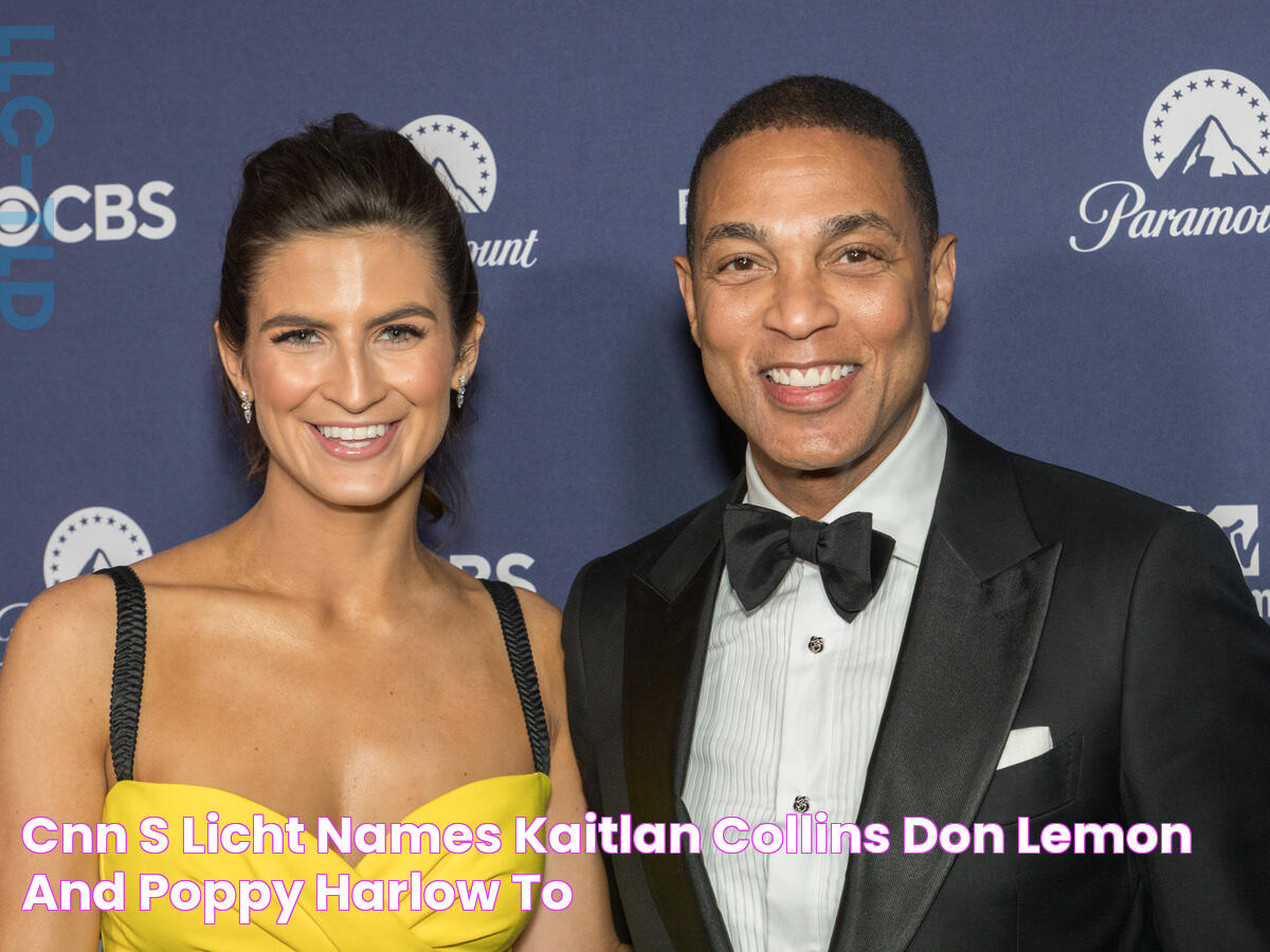 CNN's Licht names Kaitlan Collins, Don Lemon and Poppy Harlow to