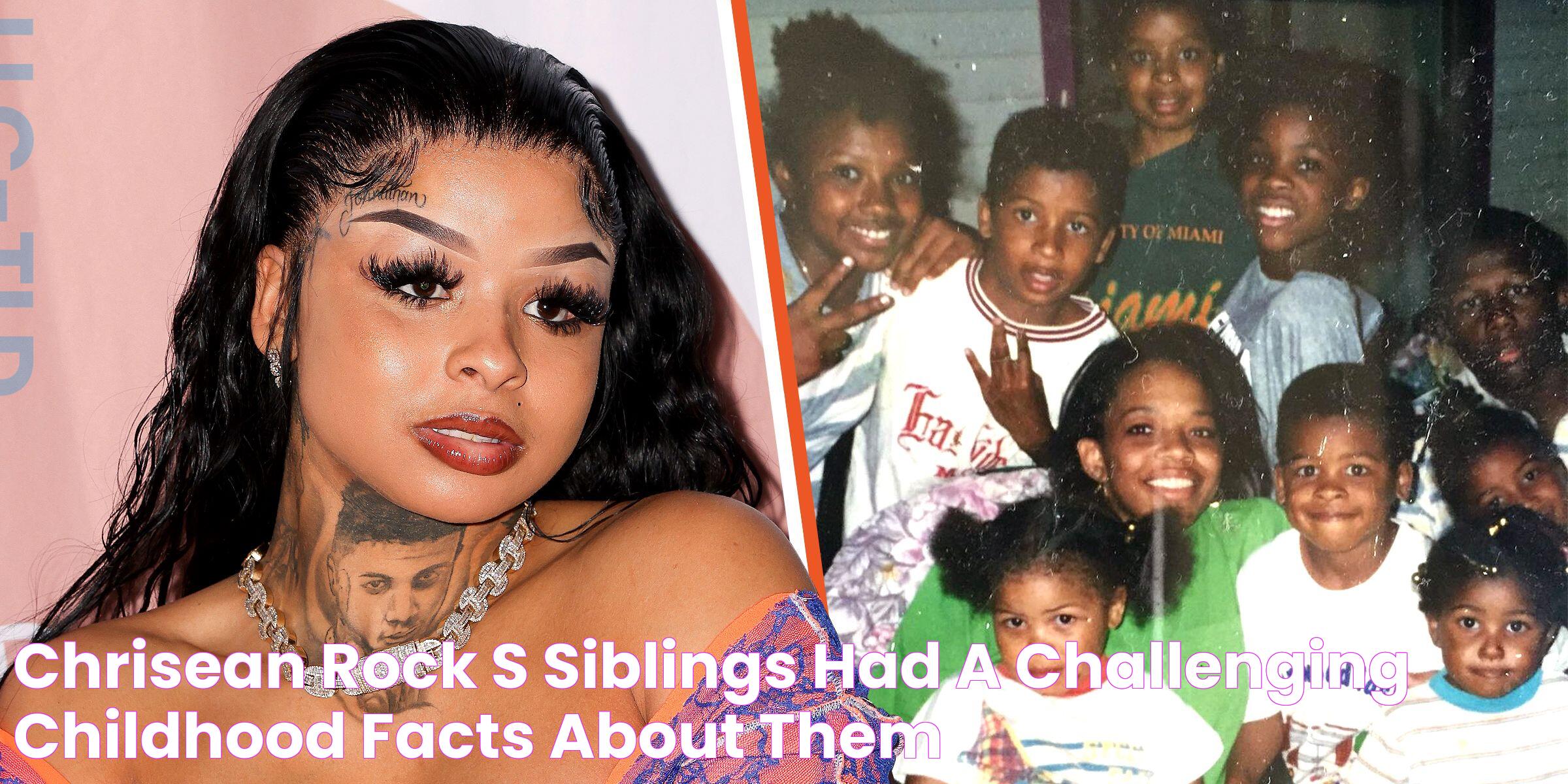 Chrisean Rock's Siblings Had a Challenging Childhood Facts about Them