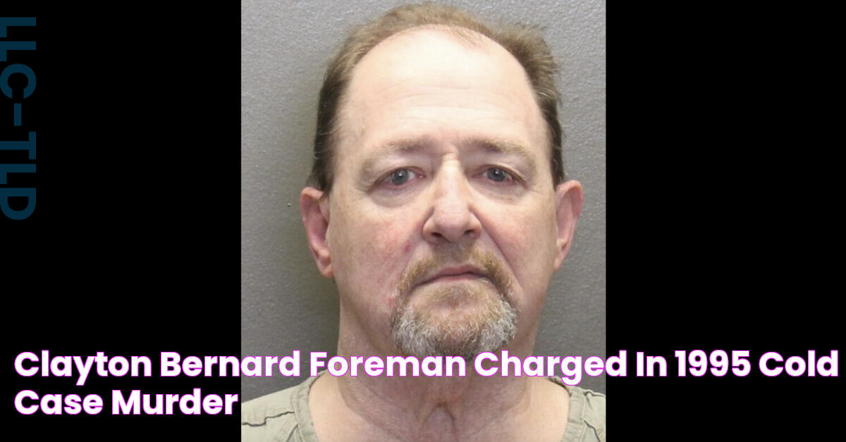 Clayton Bernard Foreman Charged in 1995 Cold Case Murder