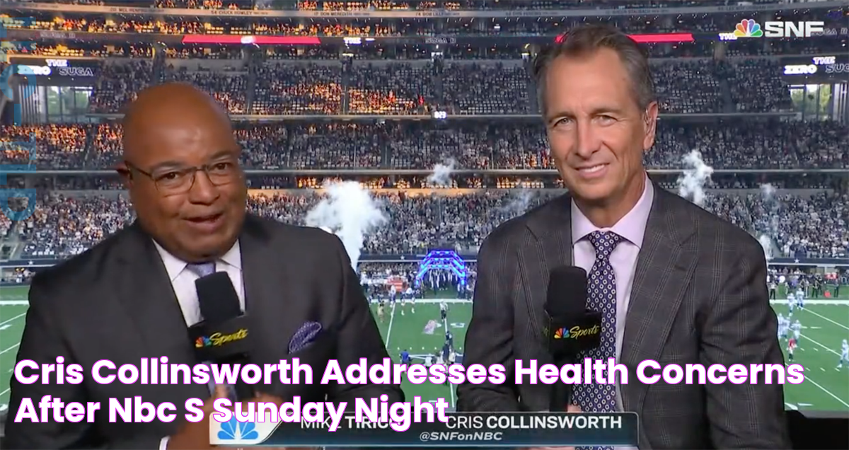 Cris Collinsworth Addresses Health Concerns After NBC's Sunday Night