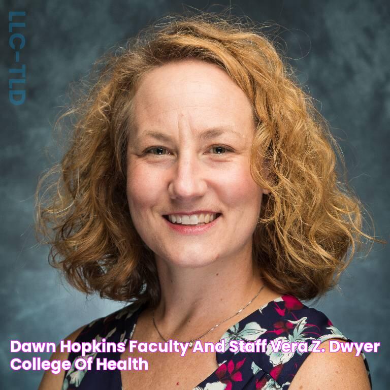 Dawn Hopkins Faculty and Staff Vera Z. Dwyer College of Health