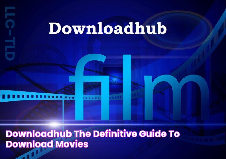 Downloadhub The Definitive Guide to Download Movies