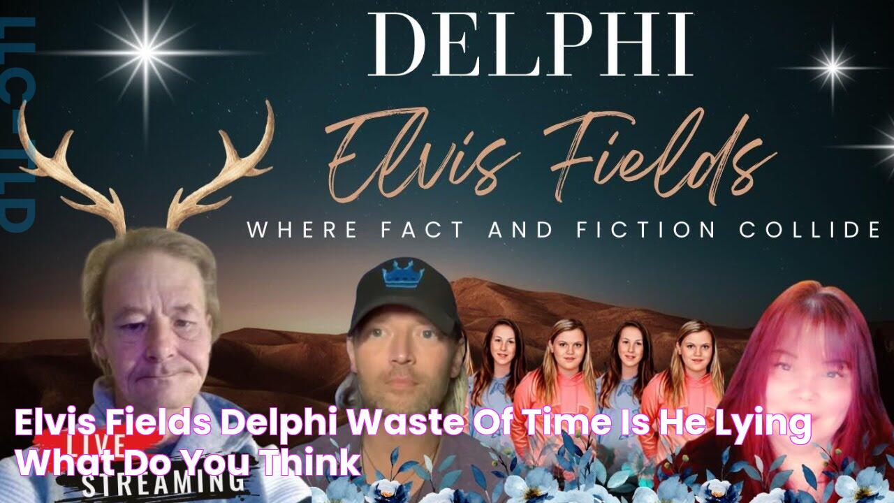 Elvis Fields Delphi Waste of time? Is he lying? What do you think