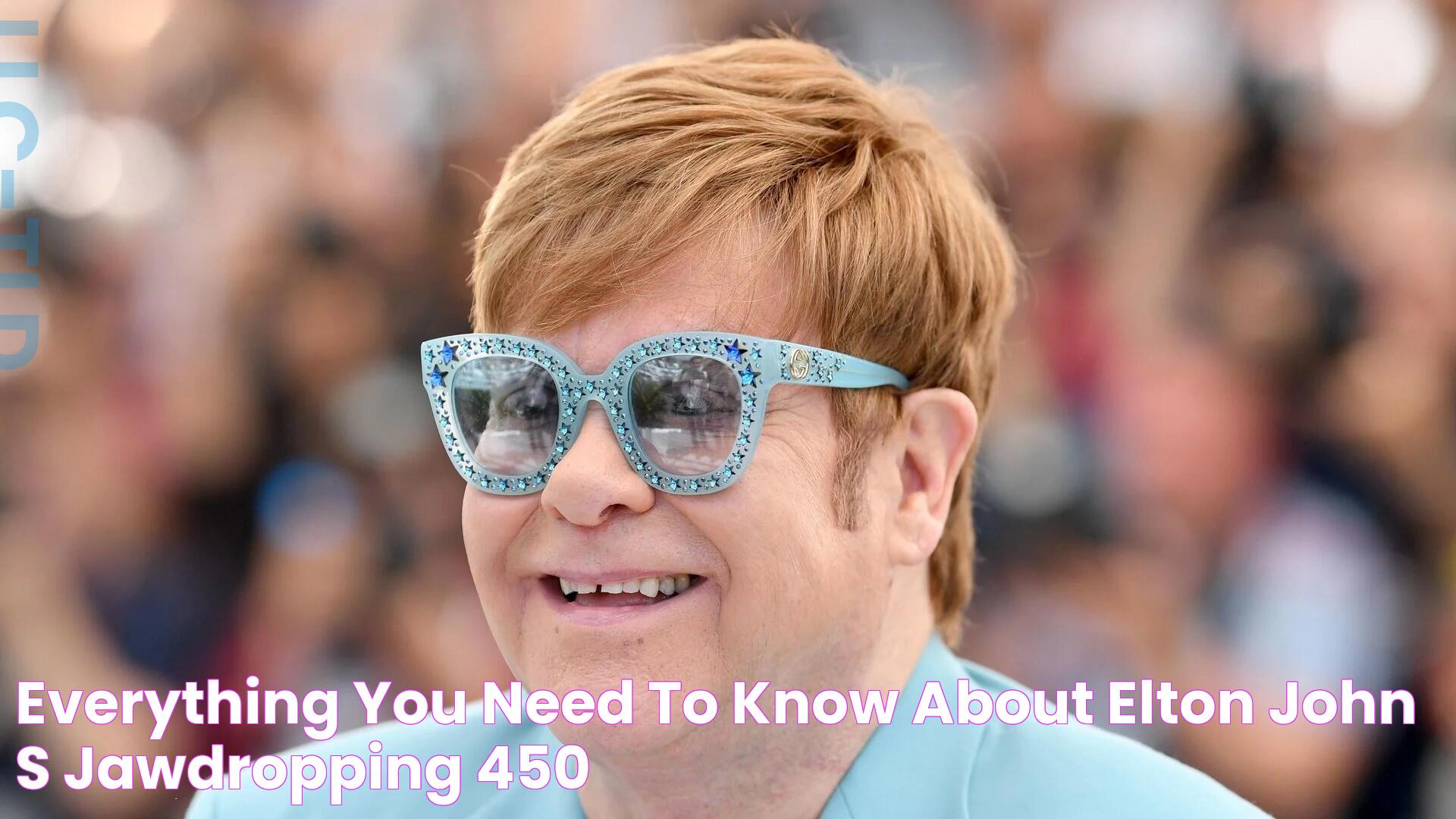 Everything you need to know about Elton John's jawdropping £450