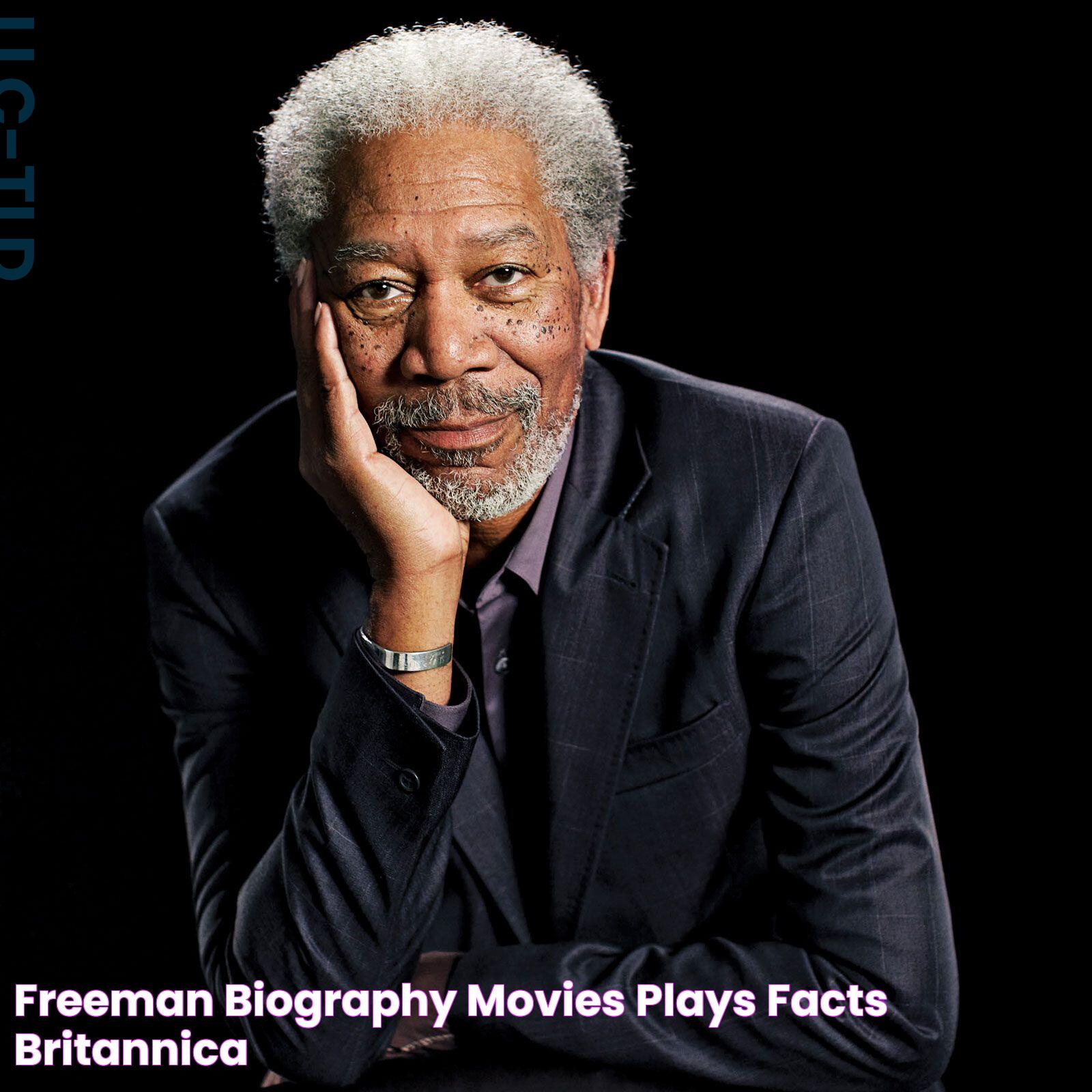 Freeman Biography, Movies, Plays, & Facts Britannica