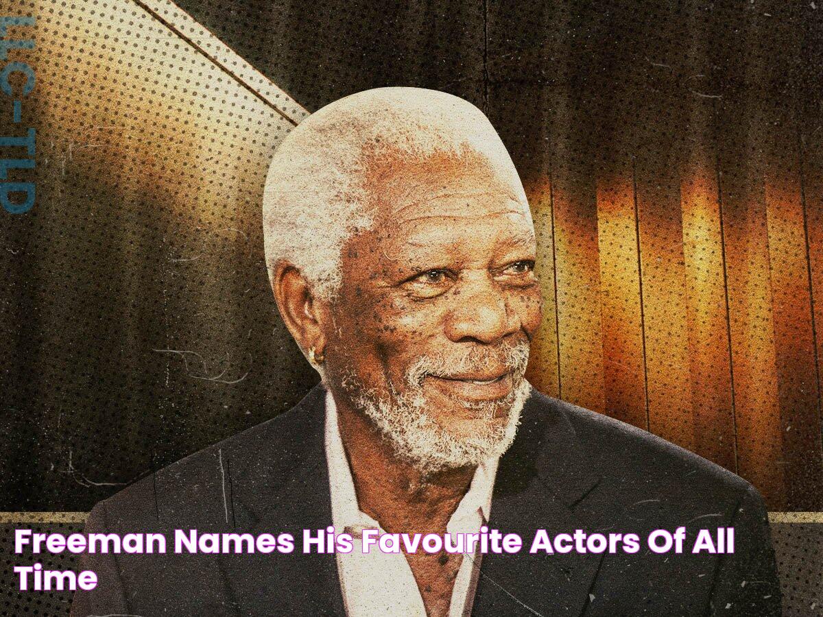 Freeman names his favourite actors of all time