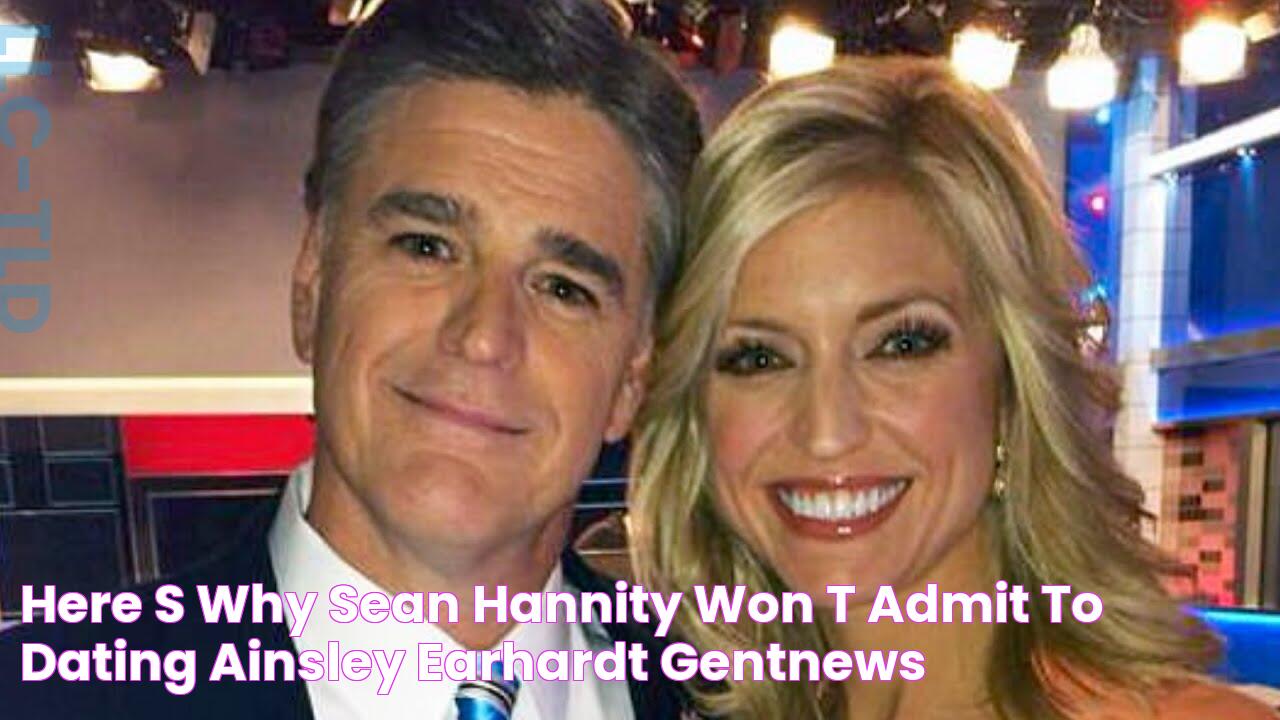 Here's Why Sean Hannity Won't Admit To Dating Ainsley Earhardt GentNews